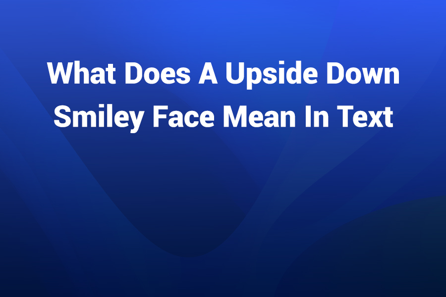 what does a upside down smiley face mean in text
