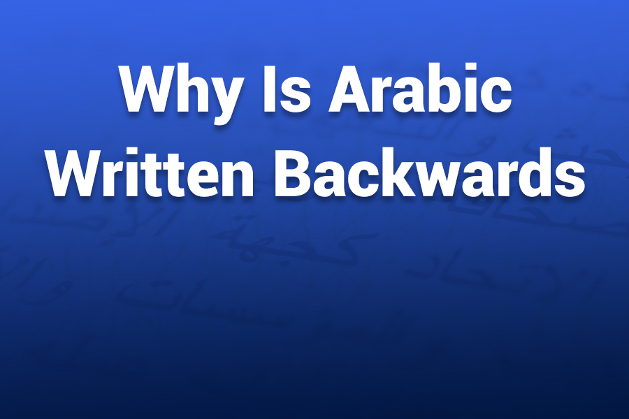 why is arabic written backwards